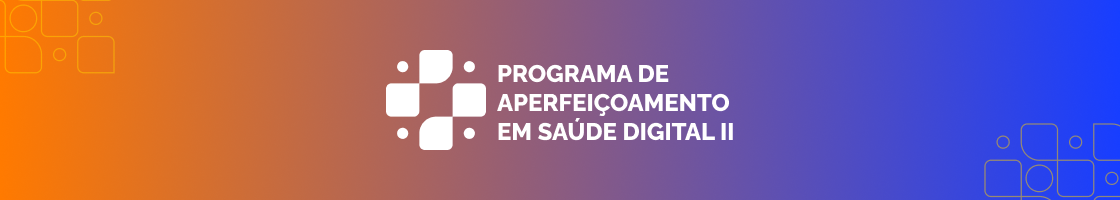 banner do programa Programa de Aperfeiçoamento em Saúde Digital II
