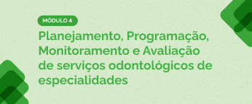 Matricule-se Curso Planejamento, Programação, Monitoramento e Avaliação de serviços odontológicos de especialidades